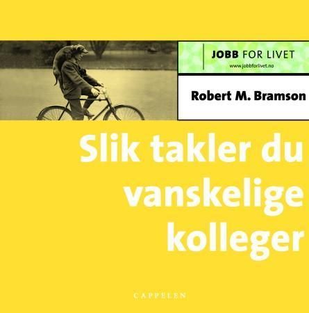 Slik takler du vanskelige kolleger 9788202238421 Robert M. Bramson Brukte bøker