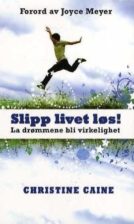 Slipp livet løs! 9788230205754 Christine Caine Brukte bøker