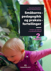 Småbarnspedagogikk og praksisfortellinger 9788245033663 Anne Tove Fennefoss Kirsten Elisabeth Jansen Brukte bøker