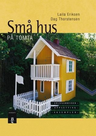 Små hus på tomta 9788276833409 Dag Thorstensen Laila Eriksen Brukte bøker