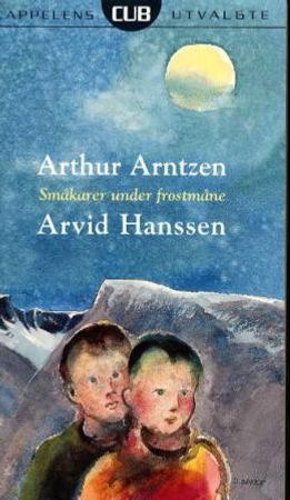 Småkarer under frostmåne 9788202201289 Arthur Arntzen Arvid Hanssen Brukte bøker