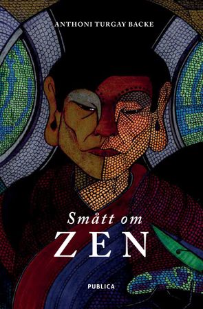 Smått om zen 9788282515382 Anthoni T. Backe Brukte bøker