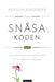 Snåsakoden: en kunnskapsbasert guide til alternativ medisin 9788203293887 Kristian Gundersen Brukte bøker