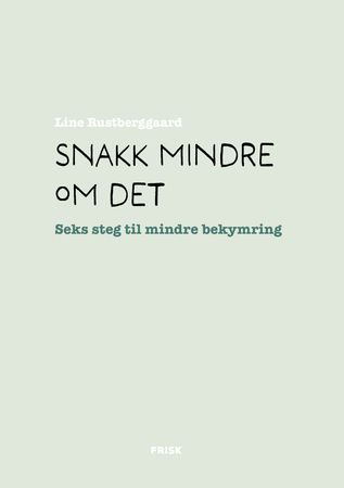 Snakk mindre om det 9788284370675 Line Rustberggaard Brukte bøker