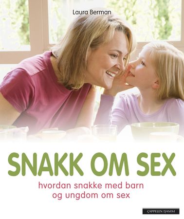 Snakk om sex 9788202331054 Laura Berman Brukte bøker