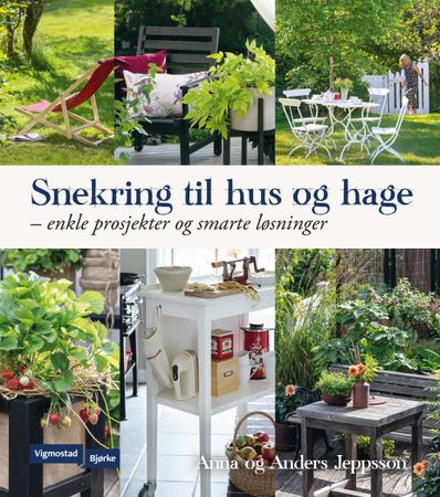Snekring til hus og hage 9788241935459 Anders Jeppsson Anna Jeppsson Brukte bøker