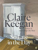 So Late in the Day 9780571382019 Claire Keegan Brukte bøker