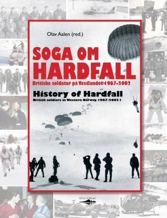 Soga om Hardfall = History of Hardfall : British soldiers in Western Norway 1967-2002 9788282400442  Brukte bøker