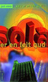 Sola er en feit gud 9788253023540 Jon Ewo Brukte bøker