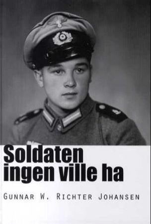 Soldaten ingen ville ha 9788292765296 Gunnar Walter Richter Johansen Brukte bøker