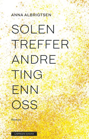 Solen treffer andre ting enn oss 9788202673093 Anna Albrigtsen Brukte bøker