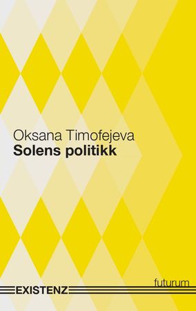 Solens politikk 9788293934127 Oksana Viktorovna Timofejeva Brukte bøker