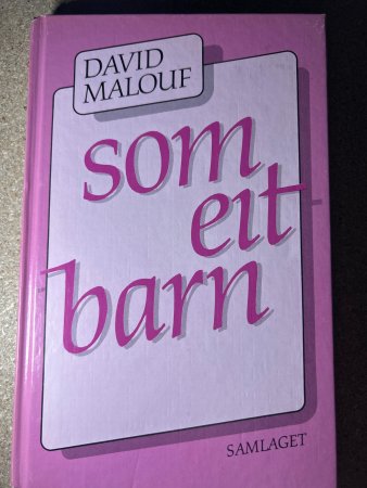 Som eit barn 9788252124286 David Malouf Brukte bøker