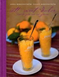Sött sweet dulce : desserter från när och fjärran 9789197627924 Anna Bergenström Fanny Bergenström Brukte bøker