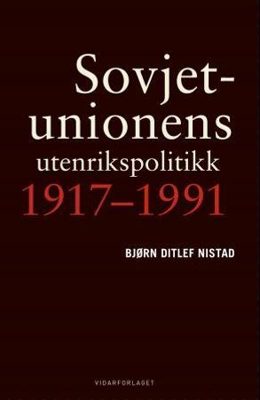 Sovjetunionens utenrikspolitikk 1917-1991 9788279901877 Bjørn Ditlef Nistad Brukte bøker