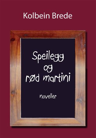 Speilegg og rød martini 9788230016374 Kolbein Brede Brukte bøker