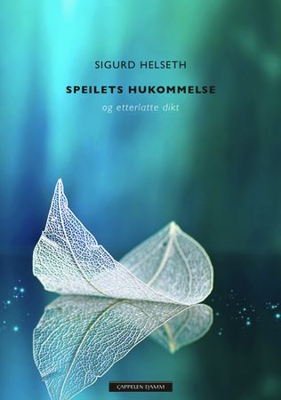 Speilets hukommelse og etterlatte dikt 9788202742607 Sigurd Helseth Brukte bøker