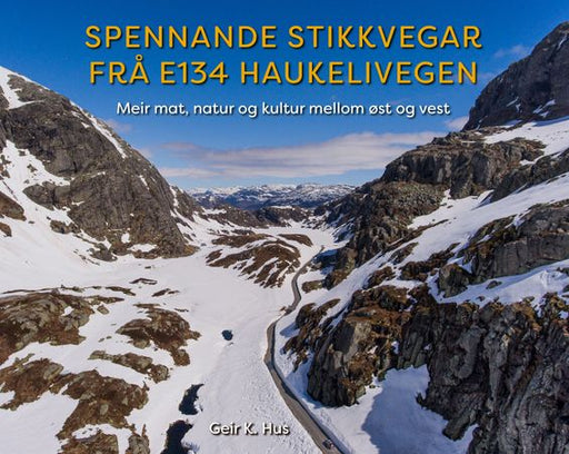 Spennande stikkvegar frå E134 Haukelivegen 9788230355558 Geir K. Hus Brukte bøker