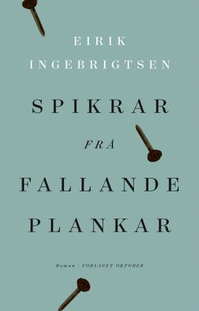 Spikrar frå fallande plankar 9788249515646 Eirik Ingebrigtsen Brukte bøker