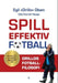 Spill effektiv fotball 9788248910893 Egil Drillo Olsen Brukte bøker