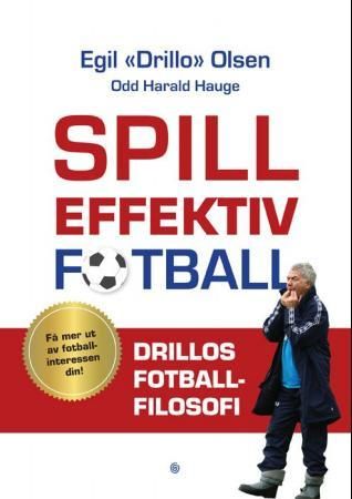 Spill effektiv fotball 9788248910893 Egil Drillo Olsen Brukte bøker