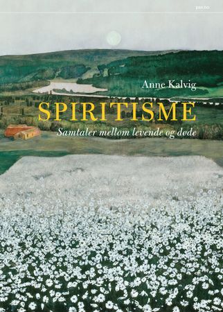 Spiritisme: samtaler mellom levende og døde 9788253038100 Anne Kalvig Brukte bøker