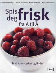 Spis deg frisk fra A til Å 9788204092670 Maria Thommessen Lise von Krogh Cathrine Borchsenius Gunn Helene Arsky Brukte bøker