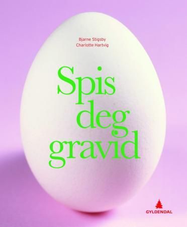 Spis deg gravid 9788205401372 Bjarne Stigsby Charlotte Hartvig Brukte bøker