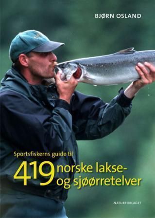 Sportsfiskerens guide til 419 norske lakse- og sjøørretelver 9788252931051 Bjørn Osland Brukte bøker