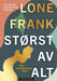 Størst av alt 9788202692629 Lone Frank Brukte bøker