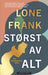 Størst av alt 9788202749989 Lone Frank Brukte bøker