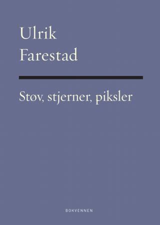 Støv, stjerner, piksler 9788274883642 Ulrik Farestad Brukte bøker
