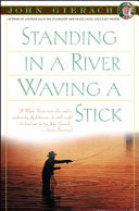 Standing in a River Waving a Stick 9780684863290 John Gierach Brukte bøker