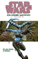 Star Wars: Clone Wars Volume 6: On the Fields of Battle 9781593073527 John Ostrander Jan Duursema Dan Parsons; Brad Anderson; Tomas Giorello Brukte bøker