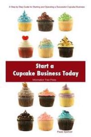 Start a Cupcake Business Today 9780981646916 Paula Spencer Brukte bøker