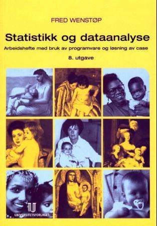 Statistikk og dataanalyse; arbeidshefte med bruk av programvare og løsning av case 9788215004693 Fred Wenstøp Brukte bøker