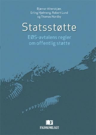 Statsstøtte 9788245008074 Bjørnar Alterskjær Erling Hjelmeng Robert Lund Thomas Nordby Brukte bøker
