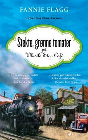 Stekte, grønne tomater på Whistle Stop Cafe 9788282056892 Fannie Flagg Brukte bøker