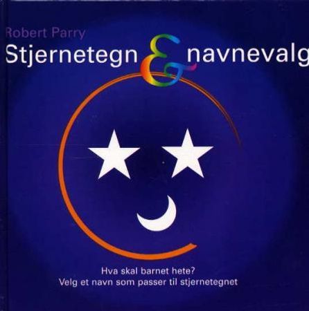 Stjernetegn og navnevalg 9788250945494 Robert Parry Brukte bøker