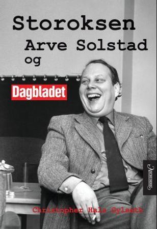 Storoksen Arve Solstad og Dagbladet 9788203212413 Christopher Hals Gylseth Brukte bøker