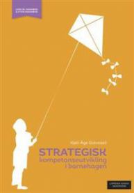 Strategisk kompetanseutvikling i barnehagen 9788202406301 Kjell-Åge Gotvassli Brukte bøker