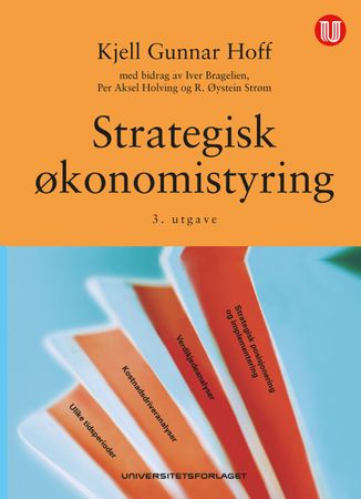 Strategisk økonomistyring 9788215052724 Kjell Gunnar Hoff Per Aksel Holving Iver Bragelien R. Øystein Strøm Brukte bøker