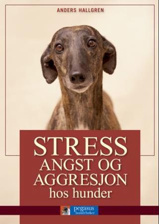 Stress, angst og aggresjon hos hunder 9788244201360 Anders Hallgren Brukte bøker