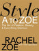 Style A to Zoe 9780446579995 Rachel Zoe Rose Apodaca Blanca Apodaca Donato Sardella Brukte bøker
