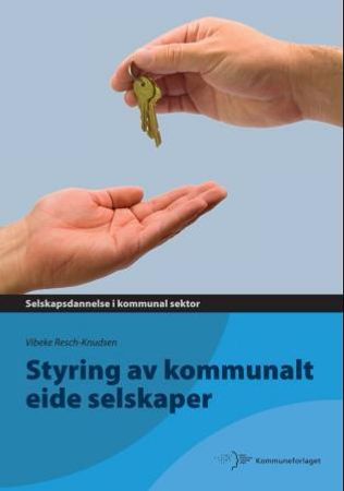 Styring av kommunalt eide selskaper 9788244621014 Vibeke Resch-Knudsen Brukte bøker