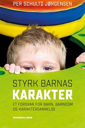 Styrk barnas karakter 9788273911773 Per Schultz Jørgensen Brukte bøker