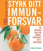 Styrk ditt immunforsvar 9788272014024 Charlotte Haigh Brukte bøker