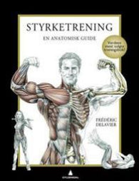 Styrketrening: en anatomisk guide 9788205460942 Frédéric Delavier Brukte bøker