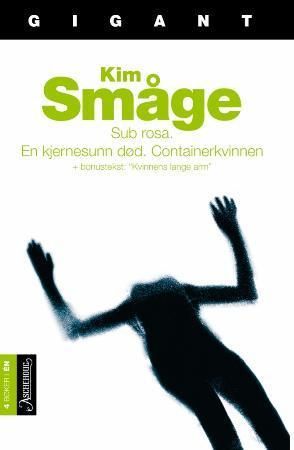 Sub rosa ; En kjernesunn død ; Containerkvinnen 9788203192449 Kim Småge Brukte bøker