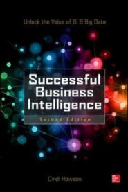 Successful Business Intelligence, Second Edition: Unlock the Value of BI & Bi… 9780071809184 Cindi Howson Brukte bøker